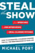 Steal The Show - From Speeches to Job Interviews to Deal-Closing Pitches, How to Guarantee a Standing Ovation for All the Performances in Your Life