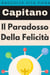 Il Paradosso Della Felicità - Raccolta Vita Piena, #38