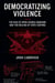 Democratizing Violence: The Rise of Open-Source Warfare and the Decline of State Control