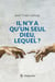 Il n'y a qu'un seul Dieu, lequel ?