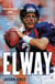 Elway - A Relentless Life