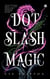 Dot Slash Magic