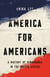 America for Americans - A History of Xenophobia in the United States