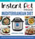 Instant Pot Miracle Mediterranean Diet Cookbook - 100 Simple and Tasty Recipes Inspired by One of the World's Healthiest Diets