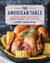 The American Table - Classic Comfort Food from Across the Country