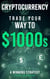 Cryptocurrency - Trade Your Way To $1000s