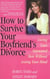 How to Survive Your Boyfriend's Divorce - Loving Your Separated Man without Losing Your Mind