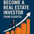 How to Become a Real Estate Investor from Scratch