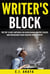 Writer's Block: The Top Ten Best Methods For Overcoming Writer's Block and Increasing Your Creative Productivity
