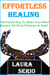 Effortless Healing: The Easiest Way To Make Your Mind Resolve All Of Its Problems In Itself