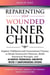Reparenting Your Wounded Inner Child: Explore Childhood and Generational Trauma to Break Destructive Patterns, Build Emotional Strength, and Achieve Personal Growth with 7 Empowering Steps - Heal, Grow, & Thrive