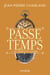 Passe temps - Tome 1 - Le temps et l’oubli