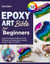 Epoxy Resin Art Bible For Beginners: Step by Step Projects to Master Essential Techniques and Creative Ideas for Jewelry, Coasters, Furniture, and More