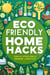 Eco-Friendly Home Hacks: Simple Steps for a Greener Lifestyle