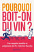 Pourquoi boit-on du vin ? - Une enquête insolite et palpitante du Prof. Fabrizio Bucella