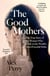 The Good Mothers - The True Story of the Women Who Took on The World's Most Powerful Mafia