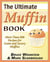 The Ultimate Muffin Book - More Than 600 Recipes for Sweet and Savory Muffins