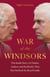 War of the Windsors - The Inside Story of Charles, Andrew and the Rivalry That Has Defined the Royal Family