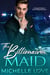 The Billionaire’s Maid: A Second Chance Secret Baby Romance - Island of Love, #3