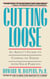 Cutting Loose - An Adult's Guide to Coming to Terms with Your Parents