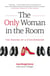 The Only Woman in the Room: The Making of a Stockbroker