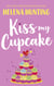 Kiss My Cupcake - a delicious romcom from the bestselling author of Meet Cute