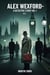 Alex Wexford- A Detective Story Vol 1 - Alex Wexford, #1