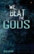 We Beat the Gods