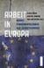 Arbeit in Europa - Marktfundamentalismus als Zerreißprobe