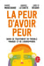 La Peur d'avoir peur - Guide de traitement du trouble panique et de l agoraphobie