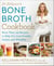 Dr. Kellyann's Bone Broth Cookbook - 125 Recipes to Help You Lose Pounds, Inches, and Wrinkles