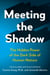 Meeting the Shadow - The Hidden Power of the Dark Side of Human Nature