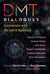 DMT Dialogues - Encounters with the Spirit Molecule