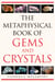 The Metaphysical Book of Gems and Crystals