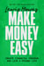 Make Money Easy - Create Financial Freedom and Live a Richer Life