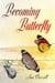 Becoming Butterfly