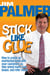 Stick Like Glue How to Create an Everlasting Bond with Your Customers So They Spend More, Stay Longer, and Refer More!