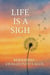 Life is Sigh
