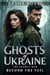 Ghosts of Ukraine: The Secret War Beyond the Veil