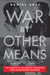 War By Other Means - The Pacifists of the Greatest Generation Who Revolutionized Resistance