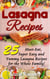 Lasagna Recipes: 25 Must-Eat, Super Easy and Yummy Lasagna Recipes for the Whole Family!