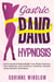Gastric Band Hypnosis: How to Achieve Rapid Weight Loss, Break Free from Food Addiction, and Embrace a Healthier Lifestyle Using Hypnotic Techniques