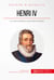 Henri IV - Le roi de la tolérance et de l'édit de Nantes