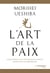 L'Art de la Paix - Enseignements du fondateur de l'Aïkido