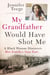 My Grandfather Would Have Shot Me - Uncovering the Extraordinary True Story of My Family's Nazi Past - the international bestseller