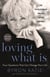 Loving What Is, Revised Edition - Four Questions That Can Change Your Life; The Revolutionary Process Called "The Work"