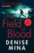 The Field of Blood - The iconic thriller from ‘Britain’s best living crime writer’
