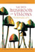 Sacred Mushroom of Visions: Teonanácatl - A Sourcebook on the Psilocybin Mushroom