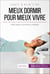 Mieux dormir pour mieux vivre - Adieu fatigue, somnolence, irritabilité !