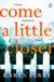 Come a Little Closer - The must-read gripping psychological thriller